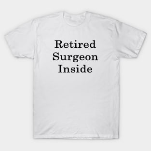 Retired Surgeon Inside T-Shirt